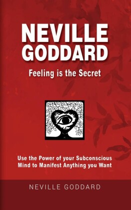 Neville Goddard - Feeling is the Secret