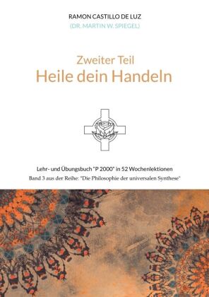 Zweiter Teil: HEILE DEIN HANDELN