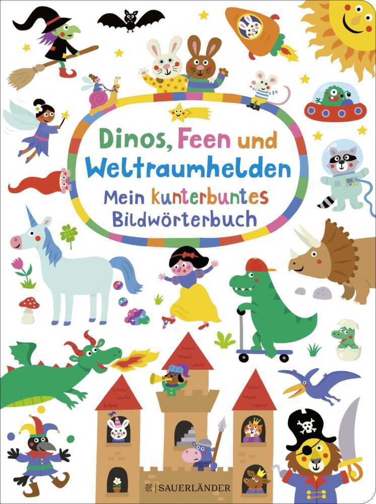 Dinos, Feen und Weltraumhelden: Mein kunterbuntes Bildwörterbuch main product photo