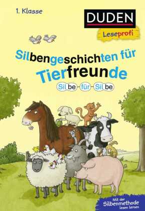 Duden Leseprofi - Silbe für Silbe: Silbengeschichten für Tierfreunde, 1. Klasse