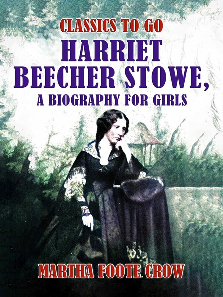 Harriet Beecher Stowe, A Biography for Girls main product photo