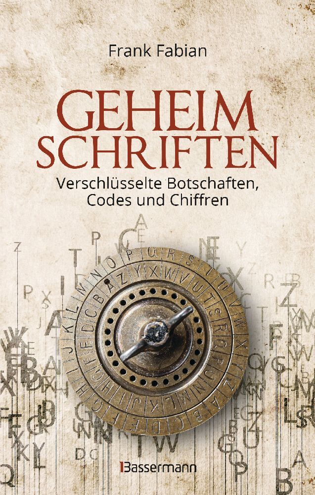 Geheimschriften. Die verschlüsselte Kommunikation der Geheimdienste, Geheimbünde, Wirtschaft und des organisierten Verbrechens main product photo