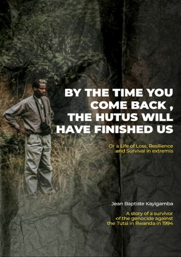 By the Time You Come Back, the Hutus Will Have Finished Us main product photo