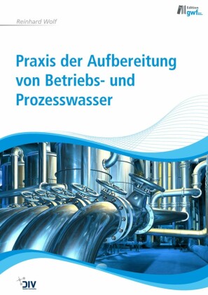 Praxis der Aufbereitung von Betriebs- und Prozesswasser