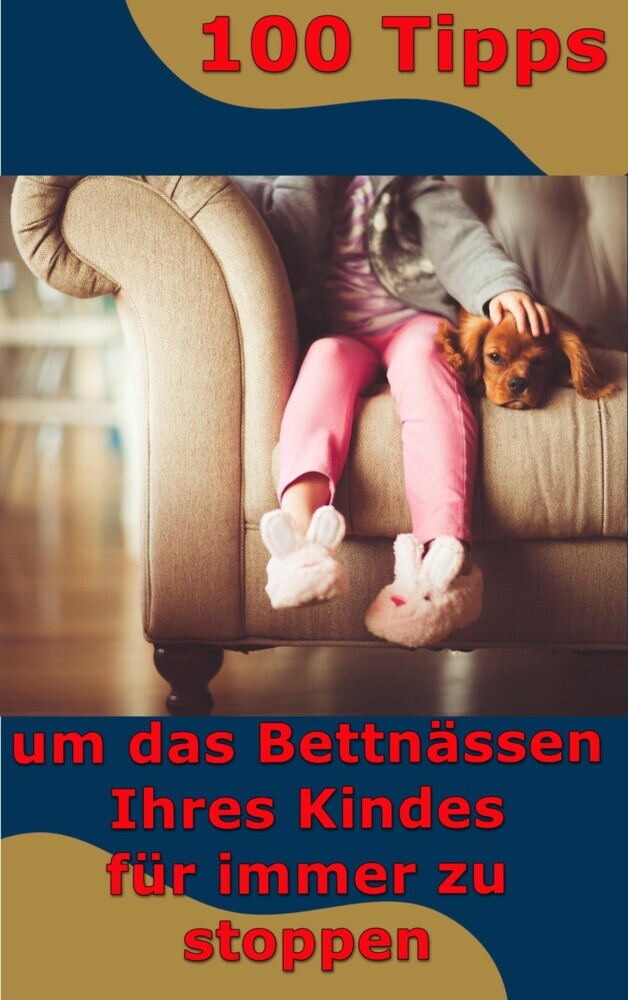 100 Tipps - um das Bettnässen Ihres Kindes für immer zu stoppen main product photo