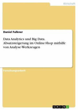 Data Analytics und Big Data. Absatzsteigerung im Online-Shop mithilfe von Analyse-Werkzeugen