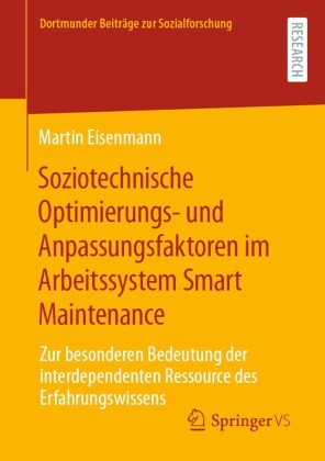Soziotechnische Optimierungs- und Anpassungsfaktoren im Arbeitssystem Smart Maintenance