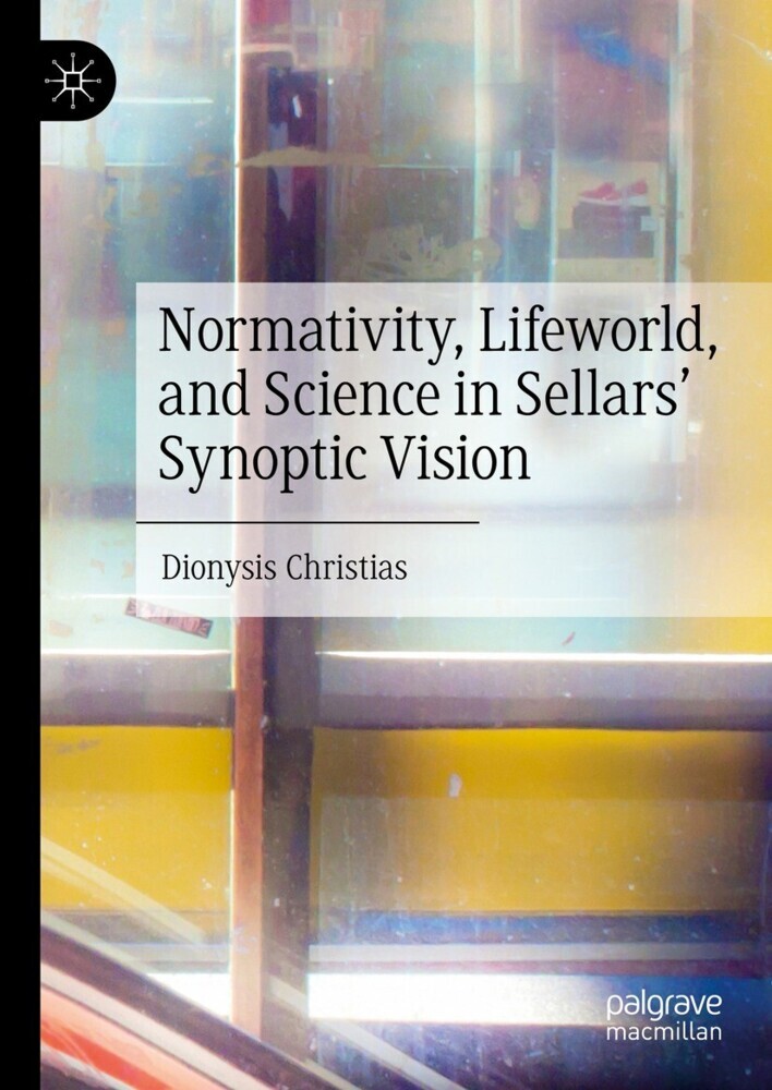 Normativity, Lifeworld, and Science in Sellars' Synoptic Vision main product photo