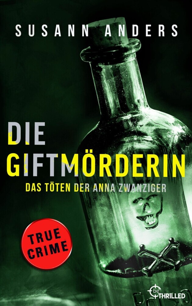 Die Giftmörderin. Das Töten der Anna Zwanziger main product photo