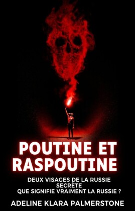 Poutine et Raspoutine : deux visages de la Russie secrète Que signifie vraiment la Russie ?