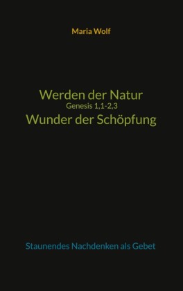 Werden der Natur - Genesis 1,1-2,3 - Wunder der Schöpfung