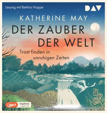 Der Zauber der Welt. Trost finden in unruhigen Zeiten, 1 Audio-CD, 1 MP3