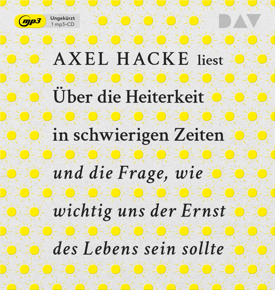 Über die Heiterkeit in schwierigen Zeiten und die Frage, wie wichtig uns der Ernst des Lebens sein sollte, 1 Audio-CD, 1 MP3 main product photo