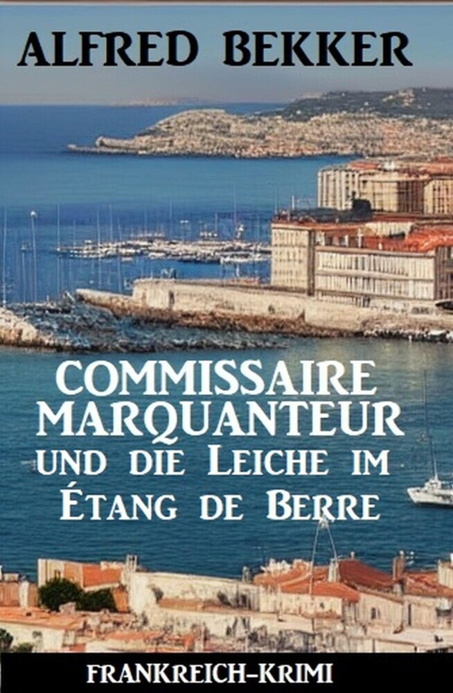 Commissaire Marquanteur und die Leiche im Étang de Berre: Frankreich Krimi main product photo