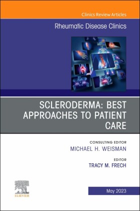 Scleroderma: Best Approaches to Patient Care, An Issue of Rheumatic Disease Clinics of North America, E-Book