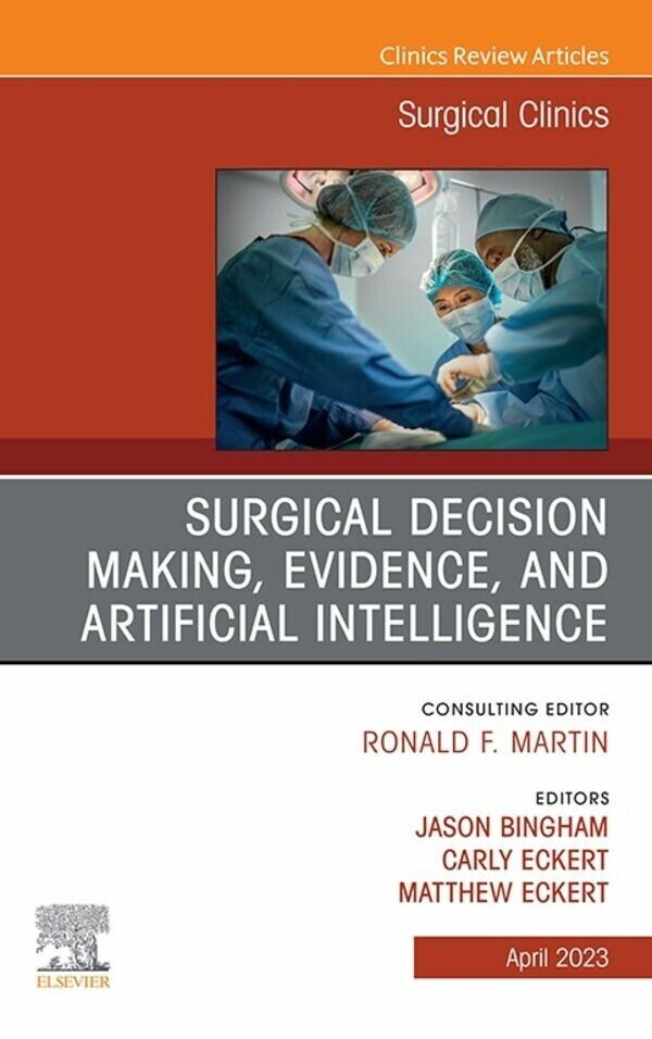 Surgical Decision Making, Evidence, and Artificial Intelligence, An Issue of Surgical Clinics, E-Book main product photo