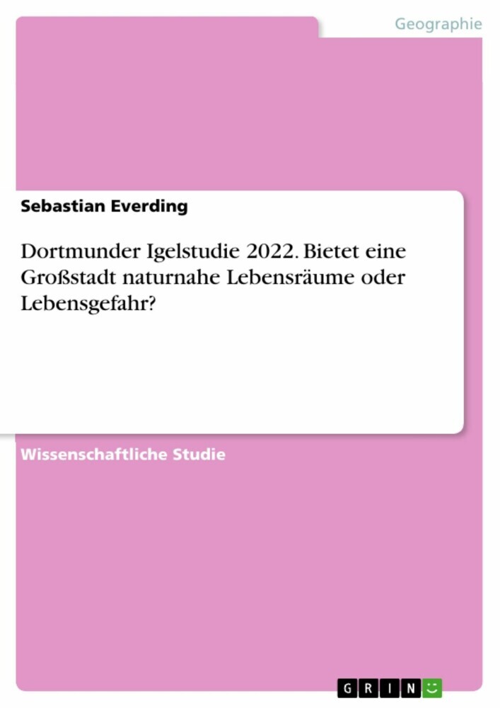 Dortmunder Igelstudie 2022. Bietet eine Großstadt naturnahe Lebensräume oder Lebensgefahr? main product photo