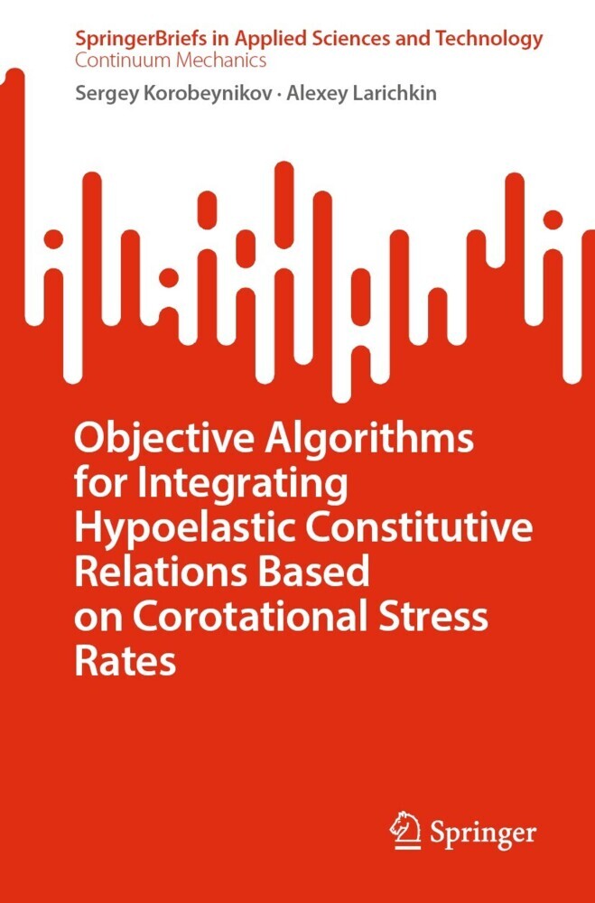 Objective Algorithms for Integrating Hypoelastic Constitutive Relations Based on Corotational Stress Rates main product photo