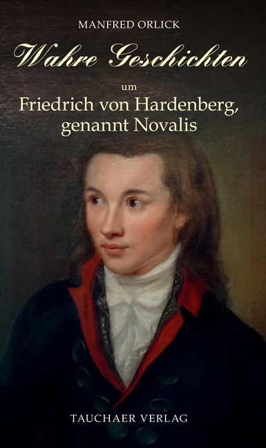Wahre Geschichten um Friedrich von Hardenberg, genannt Novalis main product photo