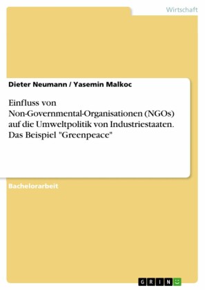 Einfluss von Non-Governmental-Organisationen (NGOs) auf die Umweltpolitik von Industriestaaten. Das Beispiel 'Greenpeace'