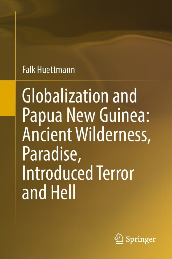 Globalization and Papua New Guinea: Ancient Wilderness, Paradise, Introduced Terror and Hell main product photo