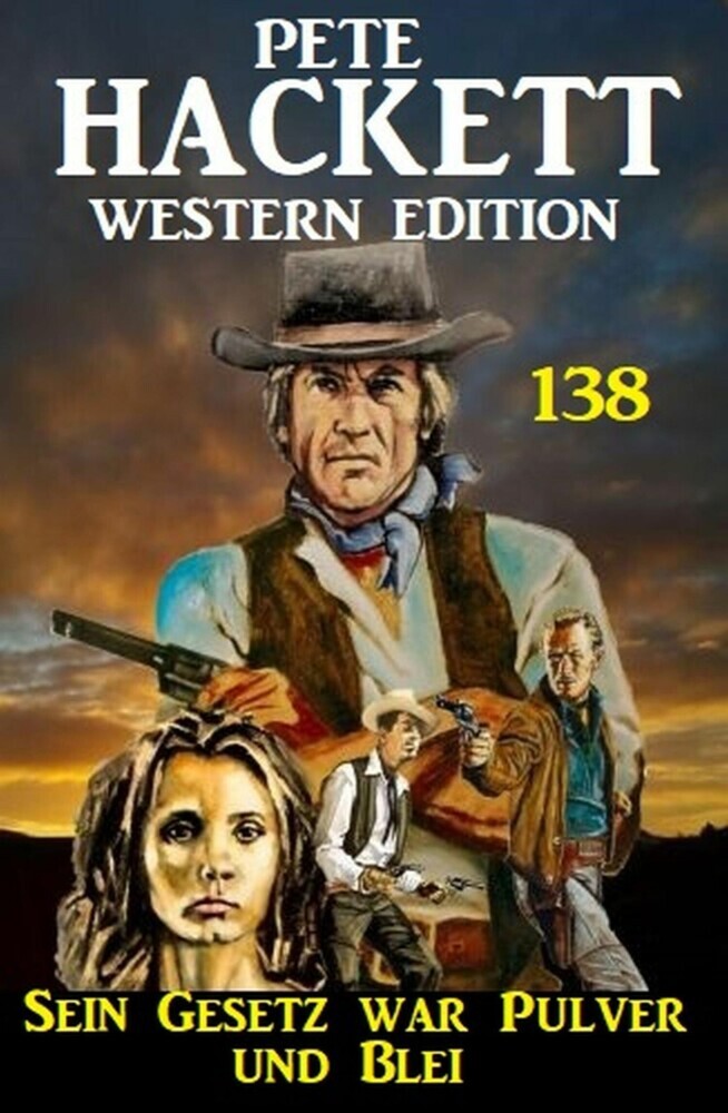 Sein Gesetz war aus Pulver und Blei: Pete Hackett Western Edition 138 main product photo