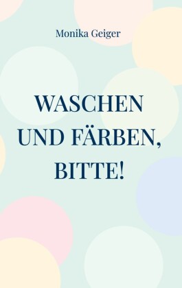 Waschen und Färben, bitte!