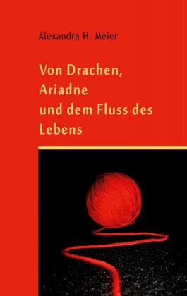 Von Drachen, Ariadne und dem Fluss der Schöpfung