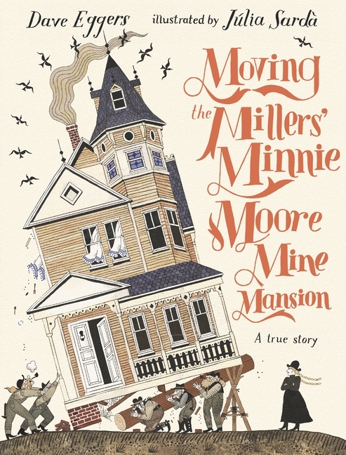 Moving the Millers' Minnie Moore Mine Mansion: A True Story main product photo