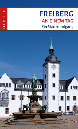 Freiberg an einem Tag