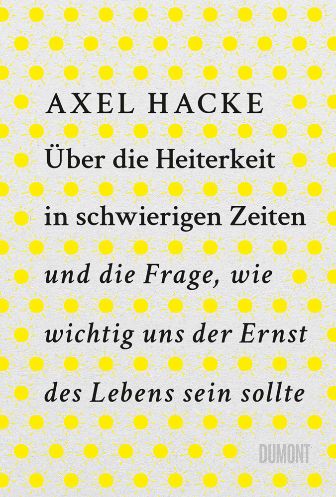 Über die Heiterkeit in schwierigen Zeiten und die Frage, wie wichtig uns der Ernst des Lebens sein sollte main product photo