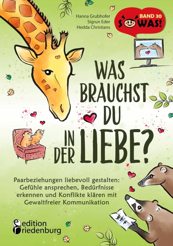 Was brauchst du in der Liebe? Paarbeziehungen liebevoll gestalten: Gefühle ansprechen, Bedürfnisse erkennen und Konflikte klären mit Gewaltfreier Kommunikation main product photo