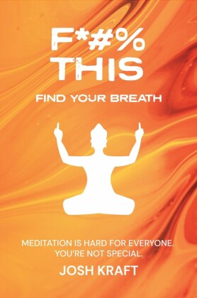 Fuck This, Find Your Breath