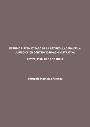 Estudio sistematizado de la Ley reguladora de la Jurisdicción Contencioso-Administrativa