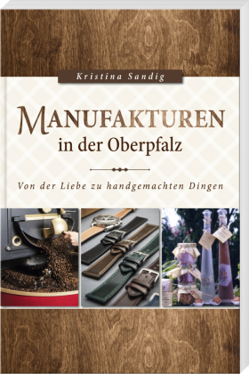 Manufakturen in der Oberpfalz