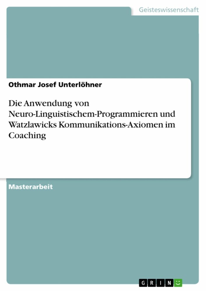 Die Anwendung von Neuro-Linguistischem-Programmieren und Watzlawicks Kommunikations-Axiomen im Coaching main product photo