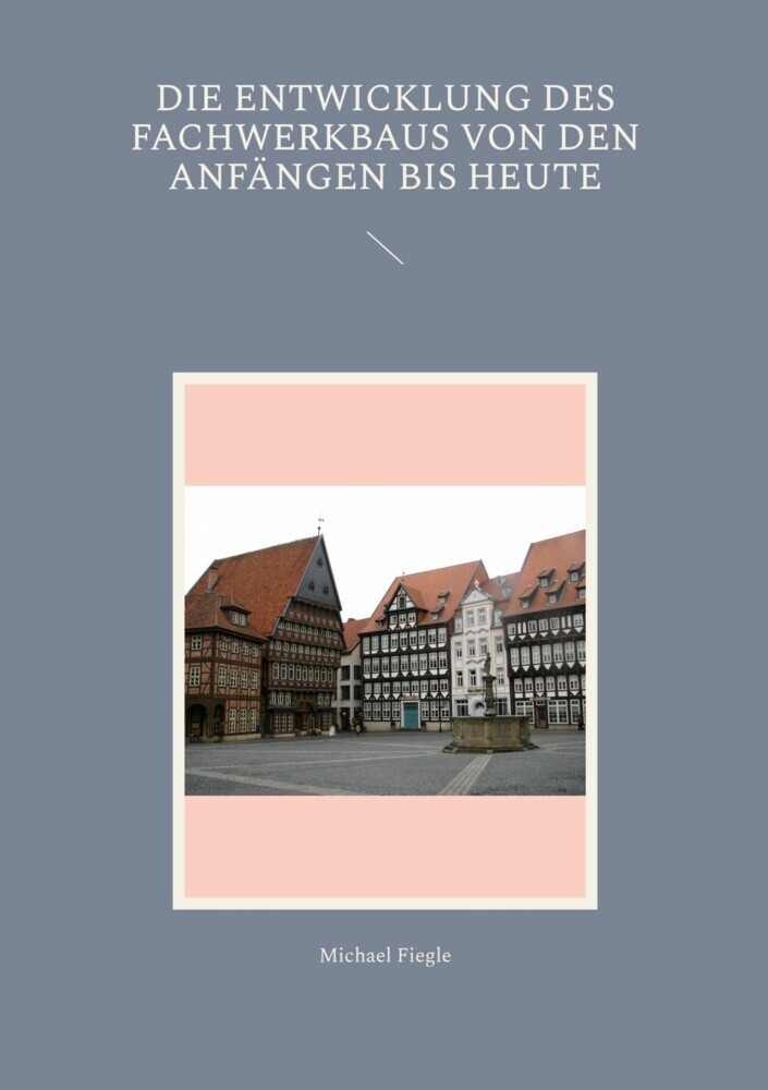 Die Entwicklung des Fachwerkbaus von den Anfängen bis heute main product photo