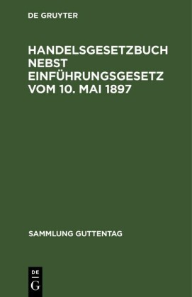 Handelsgesetzbuch nebst Einführungsgesetz vom 10. Mai 1897