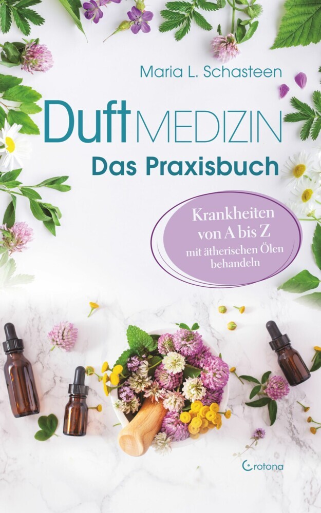 Duftmedizin - Das Praxisbuch - Krankheiten von A bis Z mit ätherischen Ölen behandeln main product photo