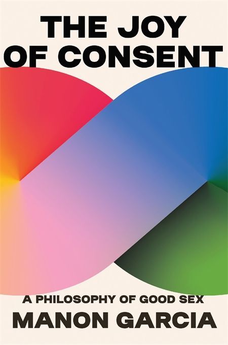 The Joy of Consent - A Philosophy of Good Sex main product photo