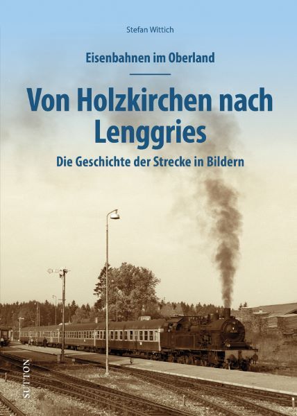 Eisenbahnen im Oberland: Von Holzkirchen nach Lenggries main product photo