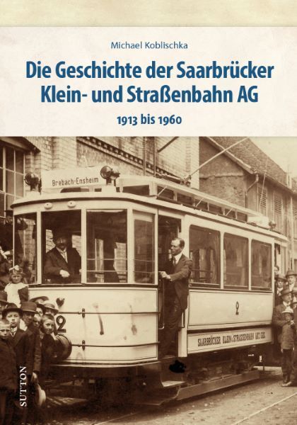 Die Geschichte der Saarbrücker Klein- und Straßenbahn AG main product photo