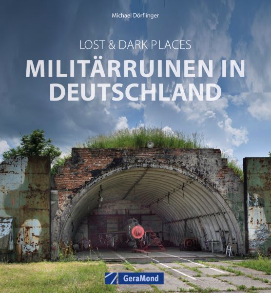 Lost & Dark Places: Militärruinen in Deutschland main product photo
