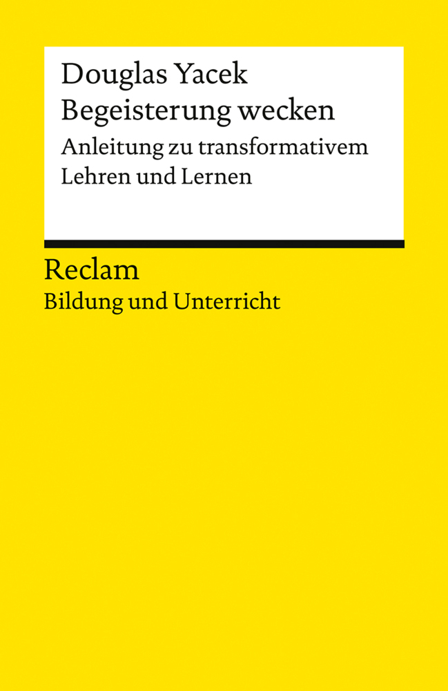 Begeisterung wecken. Anleitung zu transformativem Lehren und Lernen. Reclam Bildung und Unterricht main product photo