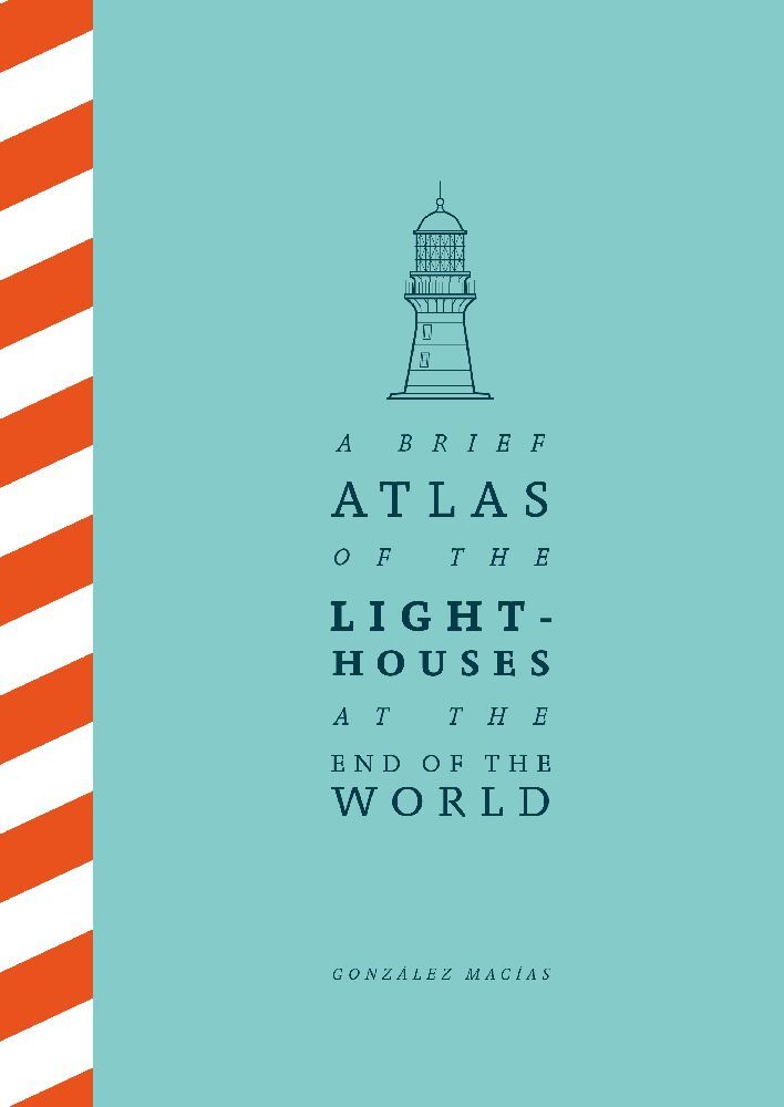 A Brief Atlas of the Lighthouses at the End of the World main product photo