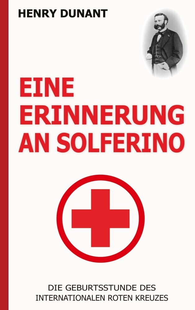 Eine Erinnerung an Solferino: Die Geburtsstunde des Internationalen Roten Kreuzes main product photo