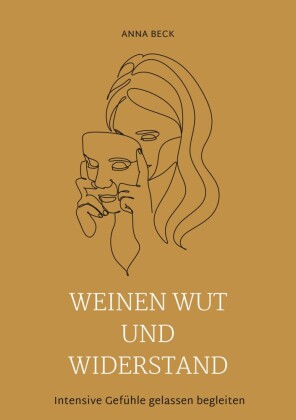 Weinen, Wut und Widerstand
