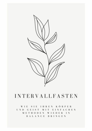 Intervallfasten: Wie Sie Ihren Körper und Geist mit einfachen Methoden wieder in Balance bringen