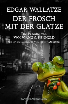 Edgar Wallatze - Der Frosch mit der Glatze: Die Edgar-Wallace-Parodie