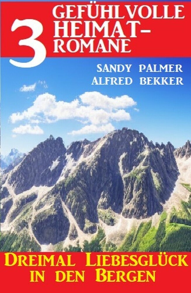 Dreimal Liebesglück in den Bergen: 3 Gefühlvolle Heimatromane main product photo